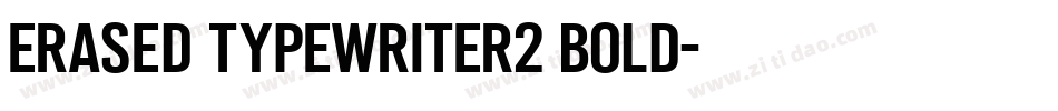 Erased Typewriter2 Bold字体转换